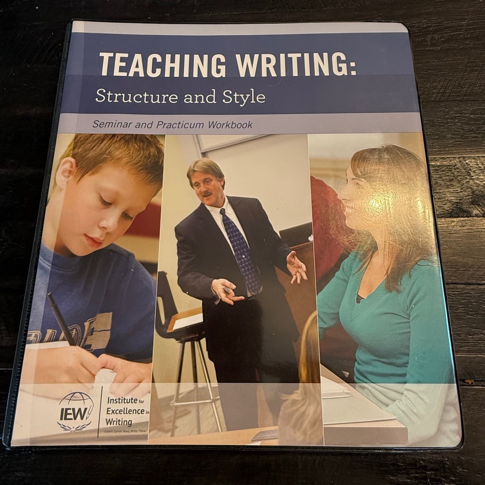 IEW Teaching Writing Structure and Style Seminar Practicum Workbook 2nd Ed 2015